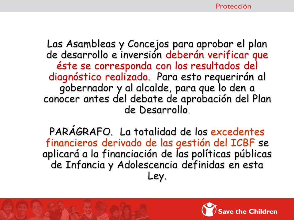 Las Asambleas y Concejos para aprobar el plan de desarrollo e inversión deberán verificar que éste se corresponda con los resultados del diagnóstico realizado.
