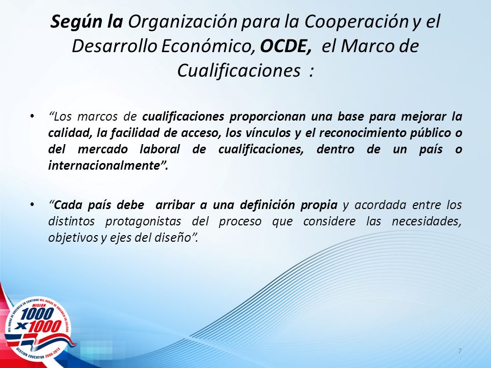 Según la Organización para la Cooperación y el Desarrollo Económico, OCDE, el Marco de Cualificaciones :