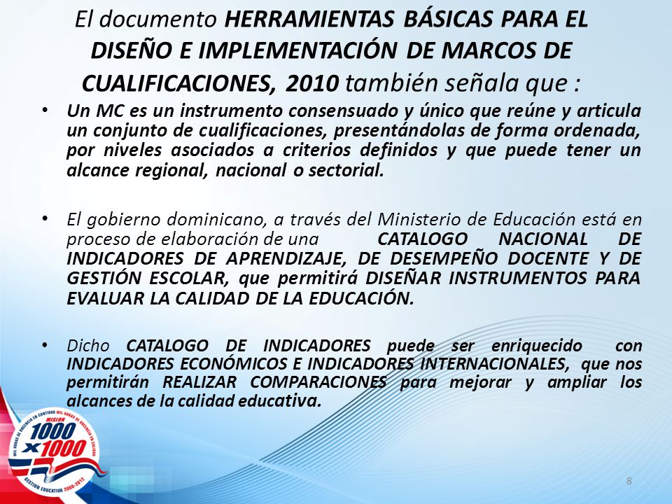El documento HERRAMIENTAS BÁSICAS PARA EL DISEÑO E IMPLEMENTACIÓN DE MARCOS DE CUALIFICACIONES, 2010 también señala que :