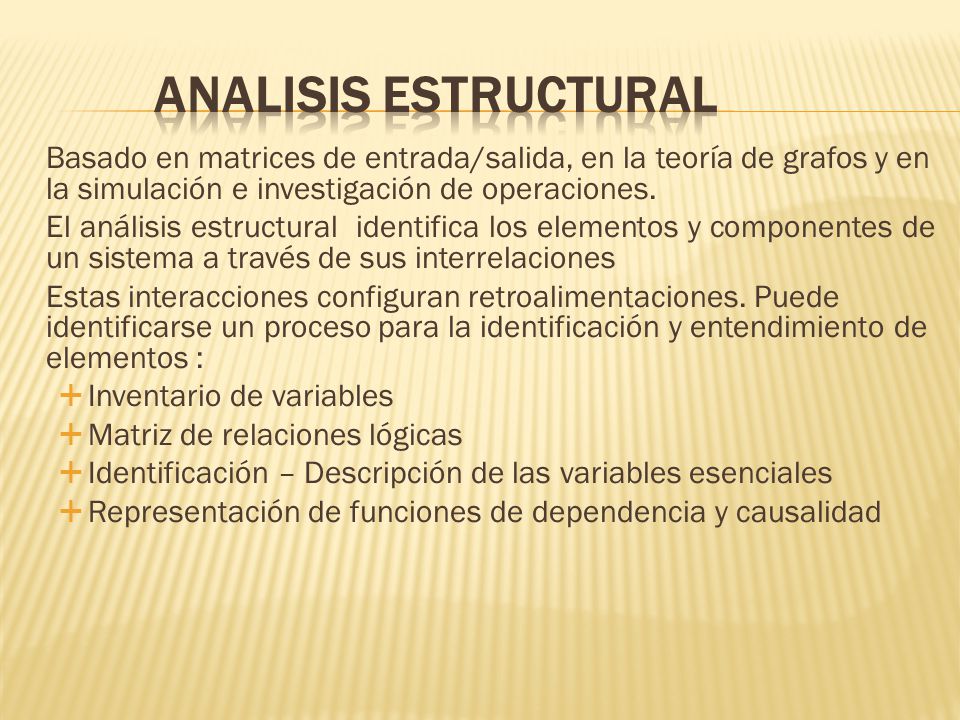 ANALISIS ESTRUCTURAL Basado en matrices de entrada/salida, en la teoría de grafos y en la simulación e investigación de operaciones.
