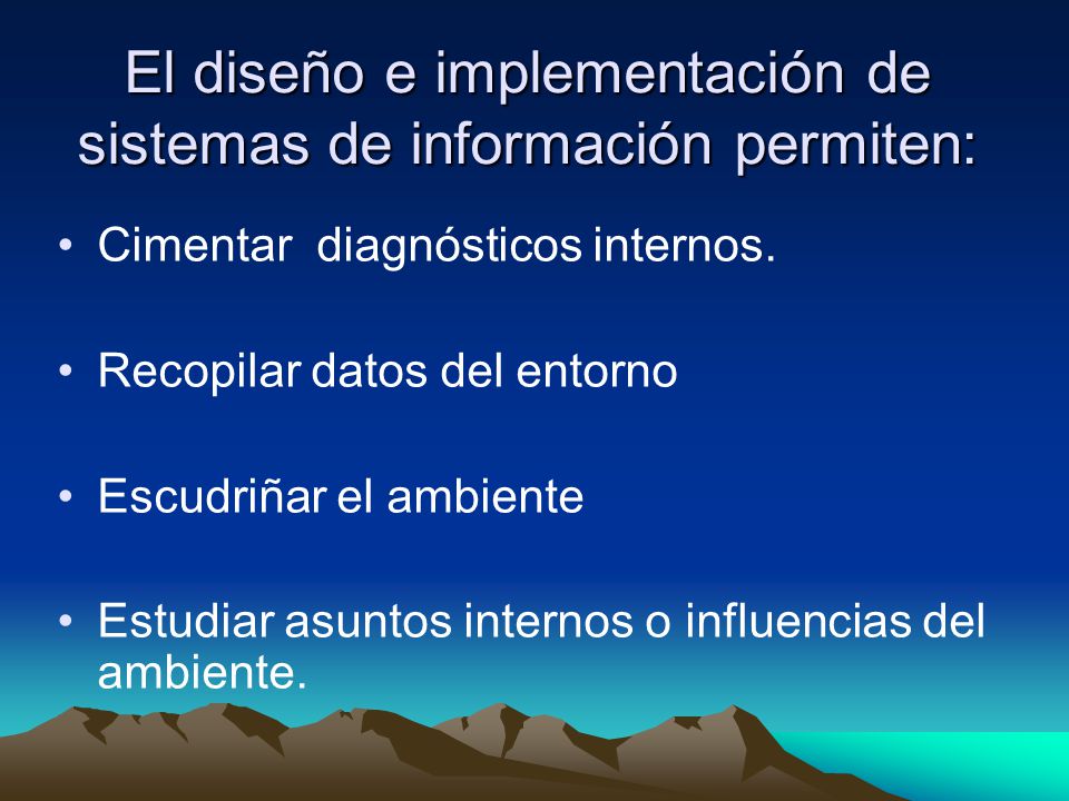El diseño e implementación de sistemas de información permiten: