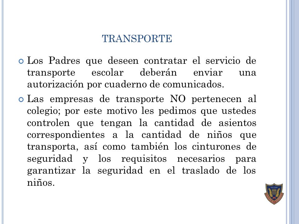 transporte Los Padres que deseen contratar el servicio de transporte escolar deberán enviar una autorización por cuaderno de comunicados.