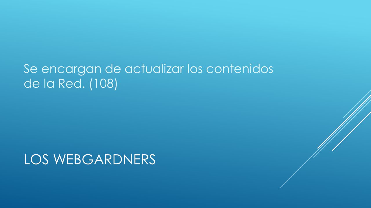 Se encargan de actualizar los contenidos de la Red. (108)