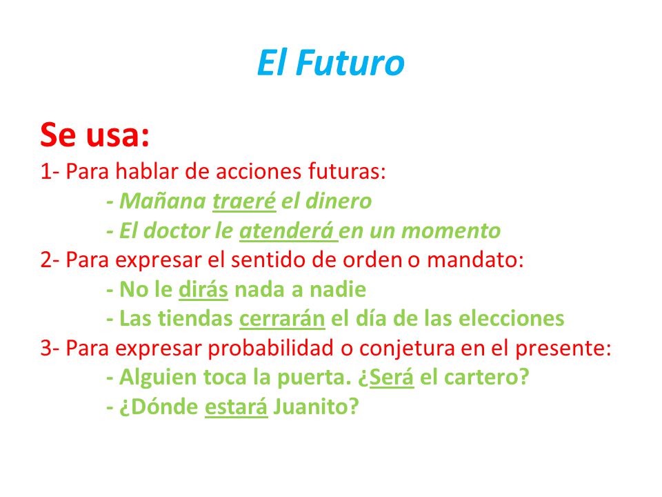El Futuro Se usa: 1- Para hablar de acciones futuras: