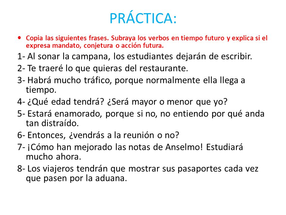 PRÁCTICA: 1- Al sonar la campana, los estudiantes dejarán de escribir.