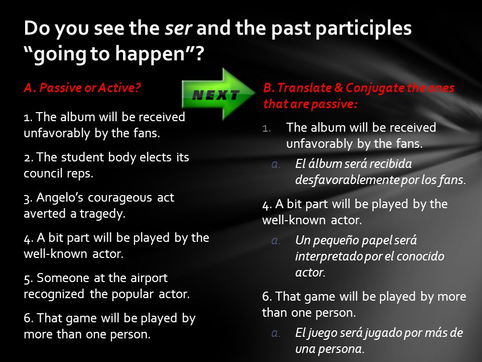 Do you see the ser and the past participles going to happen