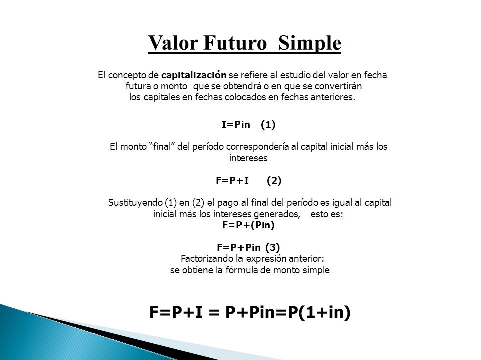 Valor Futuro Simple F=P+I = P+Pin=P(1+in)