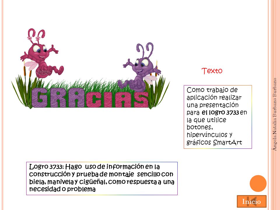 Texto Como trabajo de aplicación realizar una presentación para el logro 3733 en la que utilice botones, hipervínculos y gráficos SmartArt.