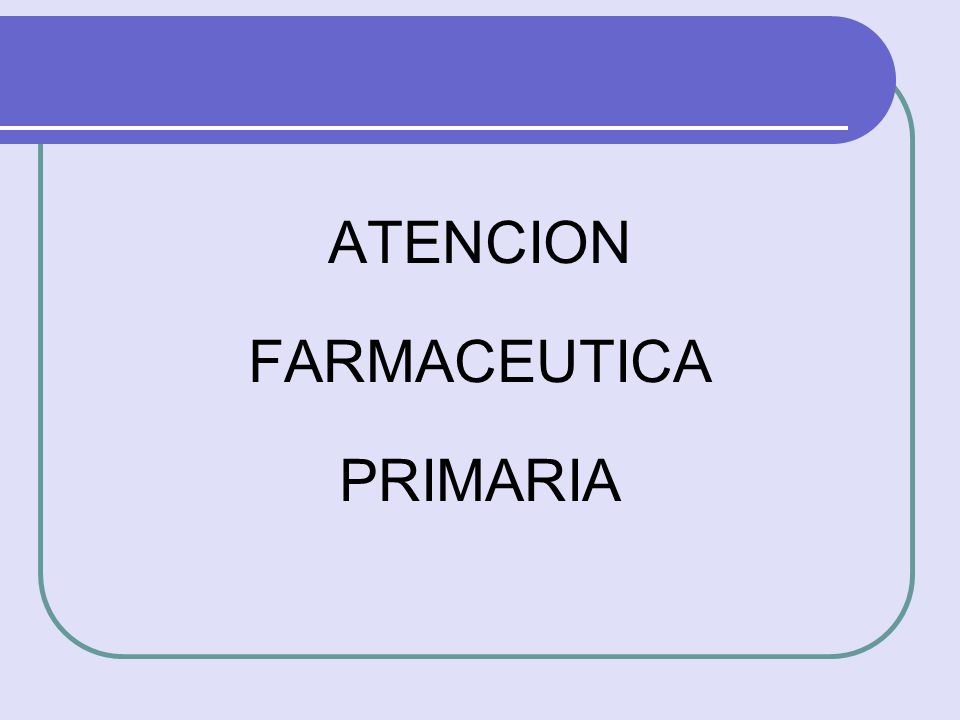 ATENCION FARMACEUTICA PRIMARIA