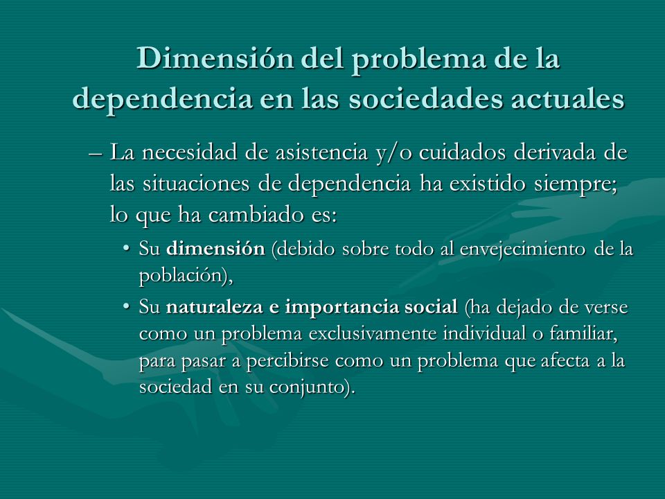 Dimensión del problema de la dependencia en las sociedades actuales