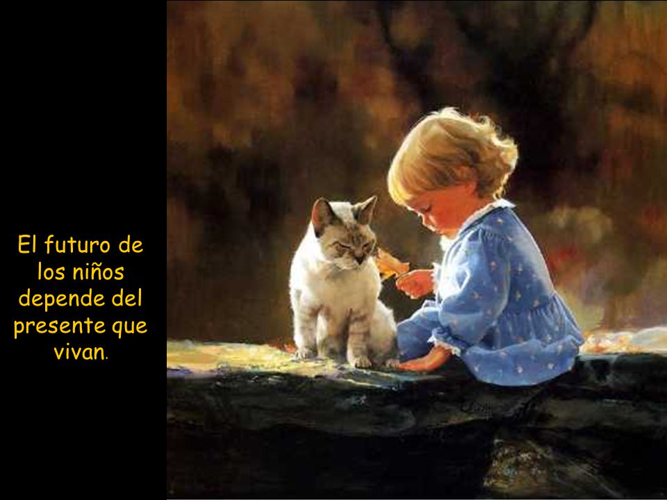 El futuro de los niños depende del presente que vivan.
