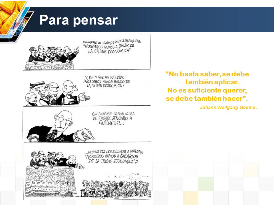 No basta saber, se debe también aplicar. No es suficiente querer,