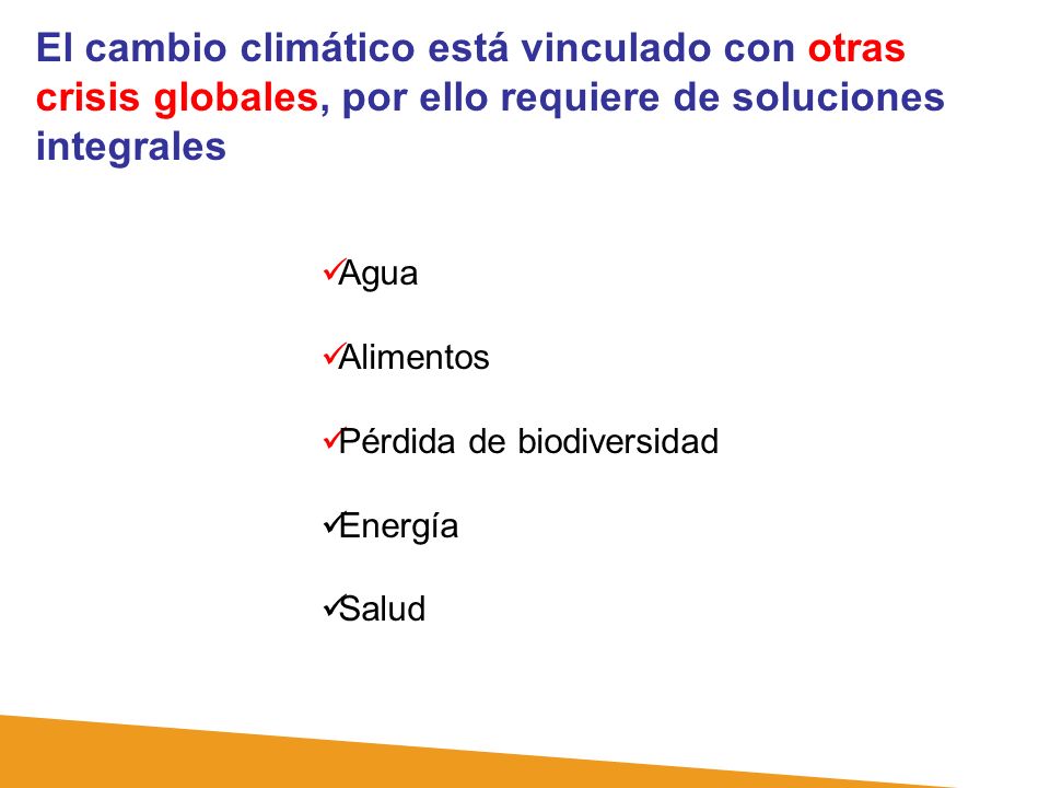 El cambio climático está vinculado con otras crisis globales, por ello requiere de soluciones integrales