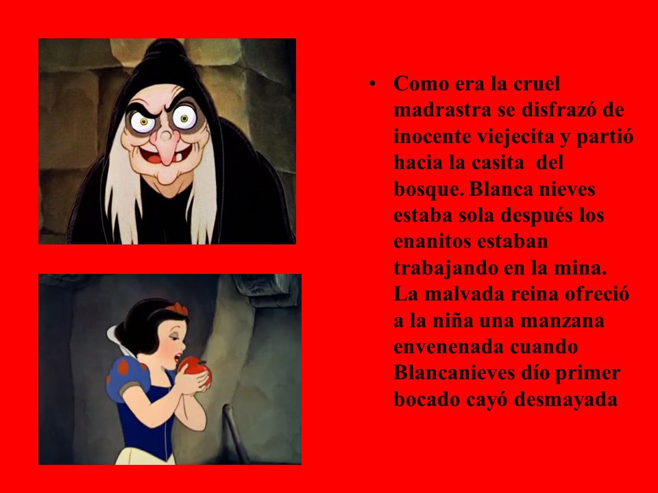 Como era la cruel madrastra se disfrazó de inocente viejecita y partió hacia la casita del bosque.