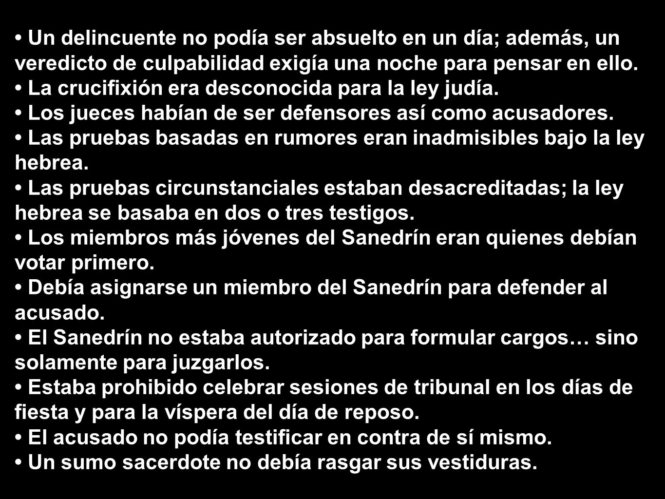 • Un delincuente no podía ser absuelto en un día; además, un veredicto de culpabilidad exigía una noche para pensar en ello.