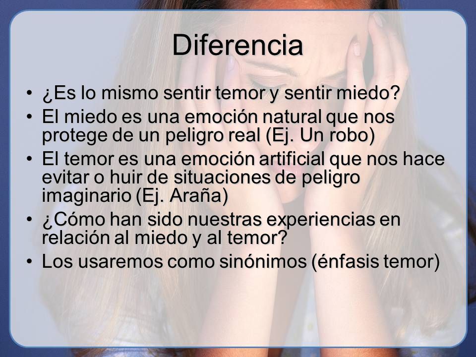 Diferencia ¿Es lo mismo sentir temor y sentir miedo