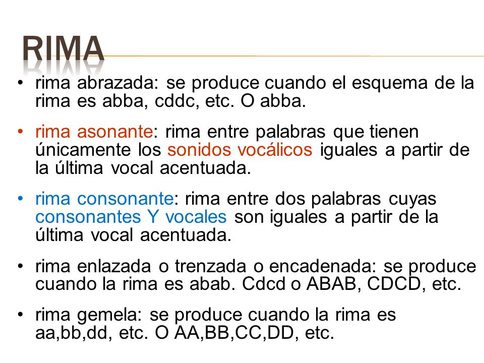 Rima rima abrazada: se produce cuando el esquema de la rima es abba, cddc, etc. O abba.