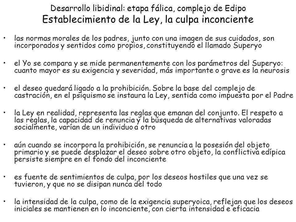 Desarrollo libidinal: etapa fálica, complejo de Edipo Establecimiento de la Ley, la culpa inconciente