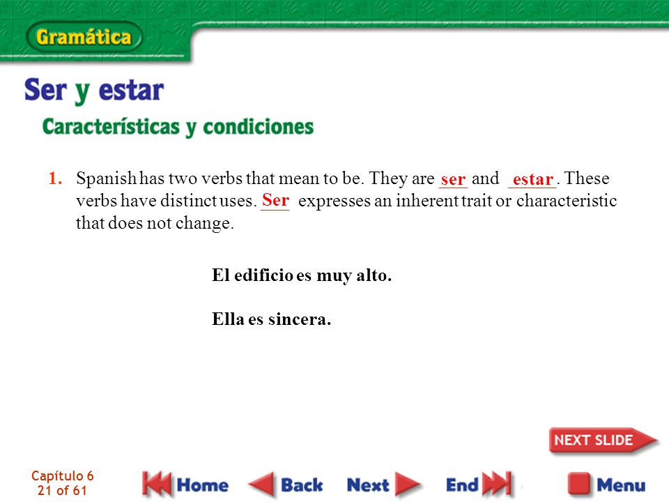 1. Spanish has two verbs that mean to be. They are ___ and _____