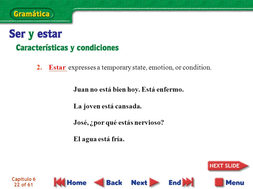 2. _____ expresses a temporary state, emotion, or condition. Estar