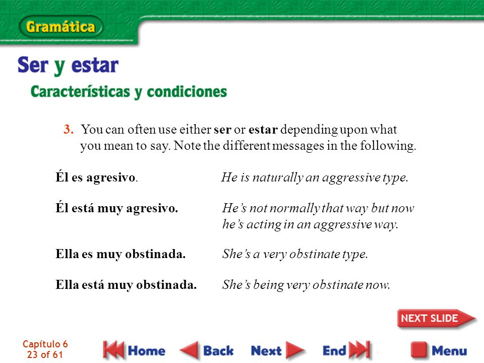 3. You can often use either ser or estar depending upon what