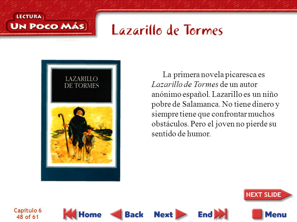 La primera novela picaresca es Lazarillo de Tormes de un autor