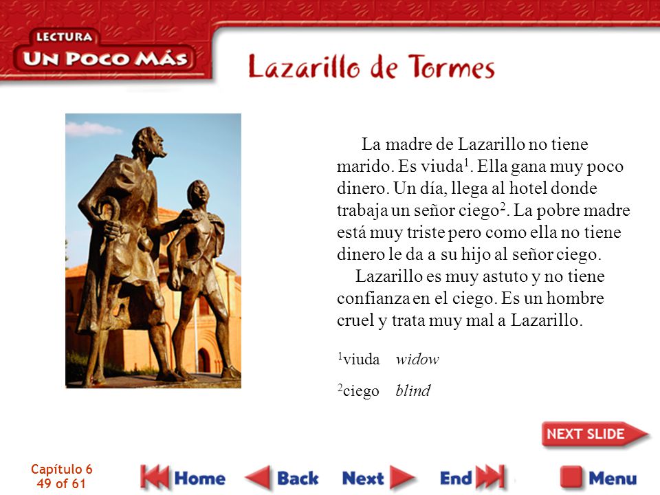 La madre de Lazarillo no tiene marido. Es viuda1. Ella gana muy poco