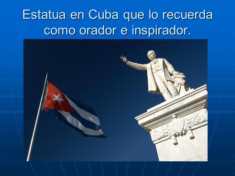 Estatua en Cuba que lo recuerda como orador e inspirador.