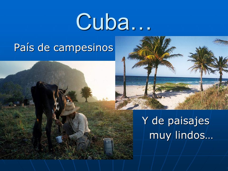 Cuba… País de campesinos Y de paisajes muy lindos…