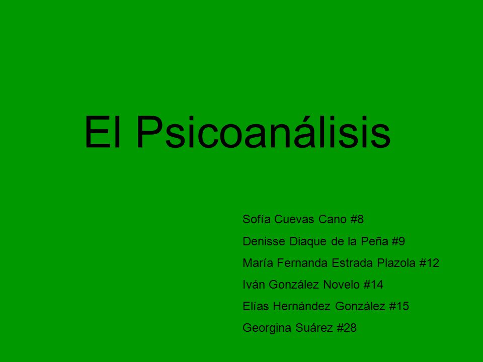 El Psicoanálisis Sofía Cuevas Cano #8 Denisse Diaque de la Peña #9