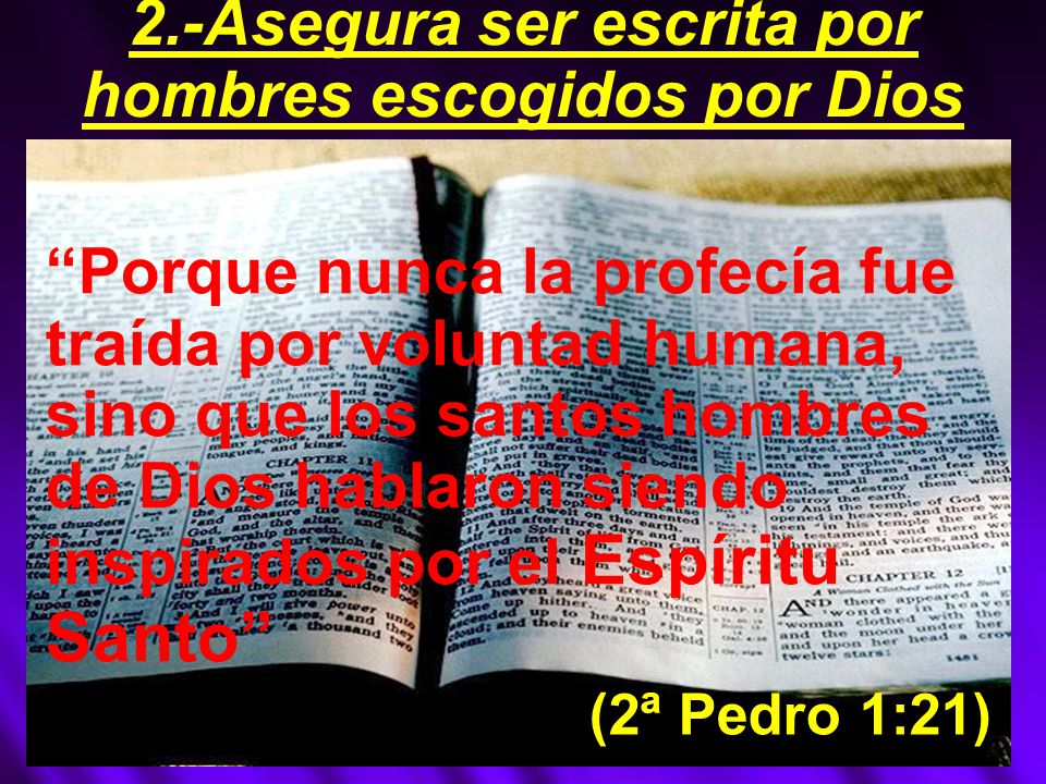 2.-Asegura ser escrita por hombres escogidos por Dios