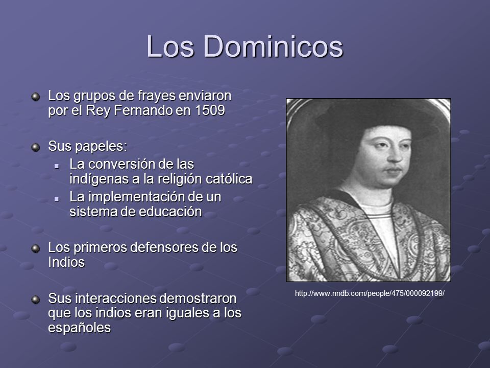 Los Dominicos Los grupos de frayes enviaron por el Rey Fernando en Sus papeles: La conversión de las indígenas a la religión católica.