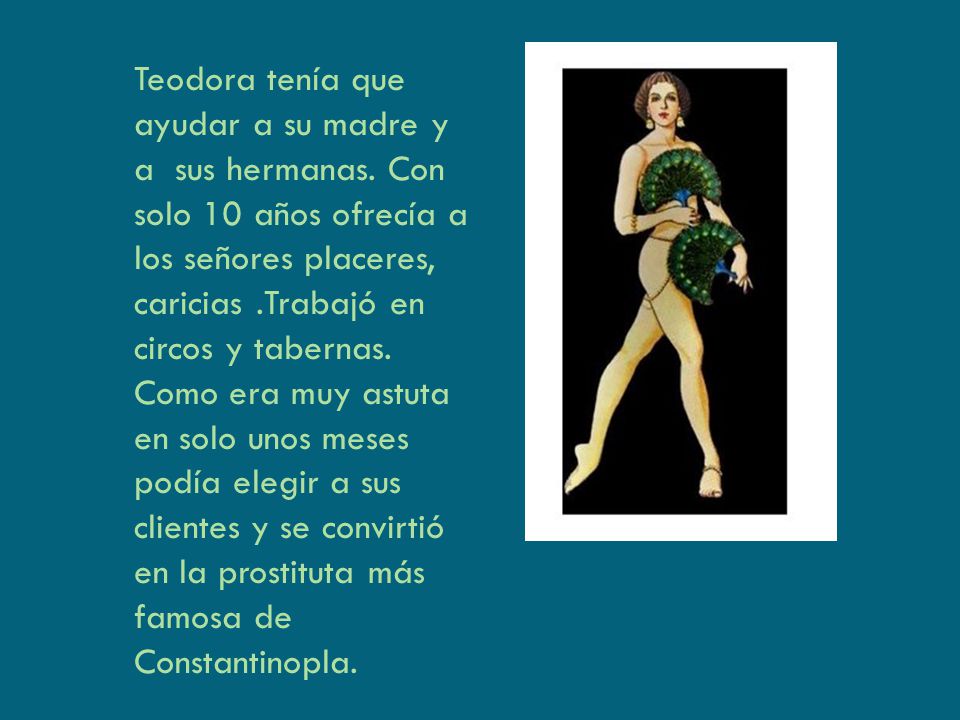 Teodora tenía que ayudar a su madre y a sus hermanas