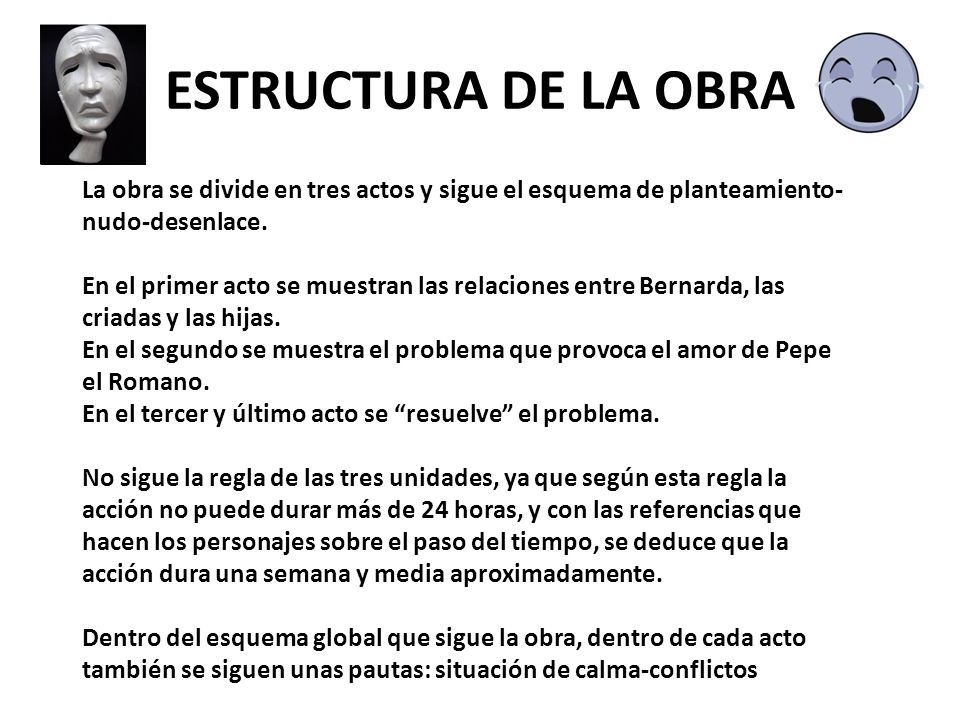 ESTRUCTURA DE LA OBRA La obra se divide en tres actos y sigue el esquema de planteamiento-nudo-desenlace.