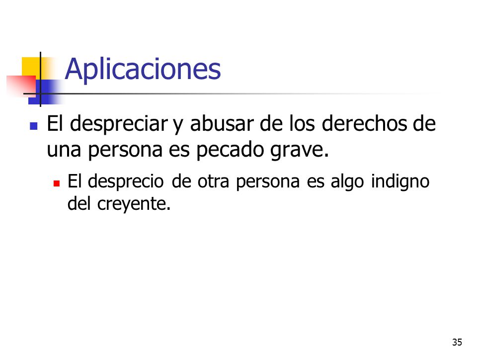 Aplicaciones El despreciar y abusar de los derechos de una persona es pecado grave.