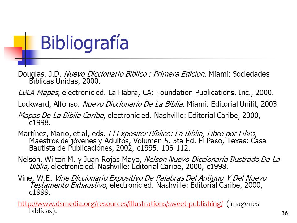 Bibliografía Douglas, J.D. Nuevo Diccionario Biblico : Primera Edicion. Miami: Sociedades Bı́blicas Unidas,