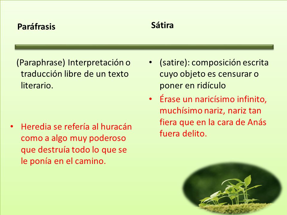 Paráfrasis Sátira. (Paraphrase) Interpretación o traducción libre de un texto literario.