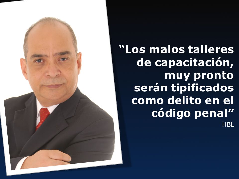 Los malos talleres de capacitación, muy pronto serán tipificados como delito en el código penal