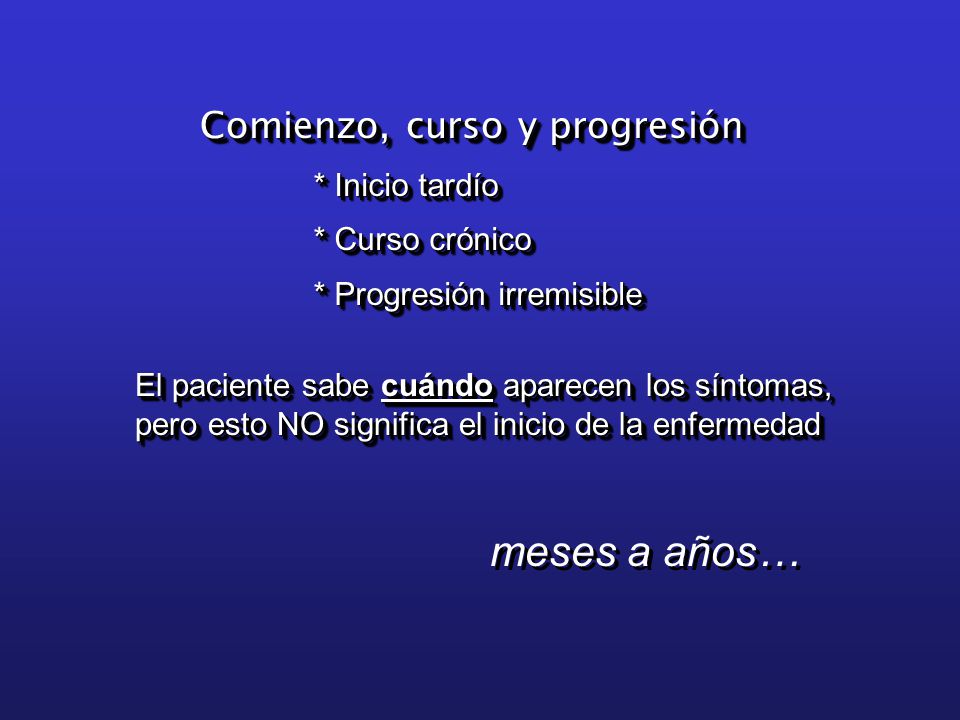 meses a años… Comienzo, curso y progresión * Inicio tardío