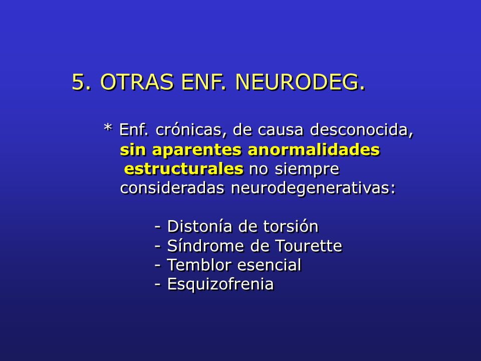 5. OTRAS ENF. NEURODEG. * Enf. crónicas, de causa desconocida,