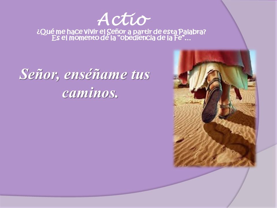 Actio ¿Qué me hace vivir el Señor a partir de esta Palabra