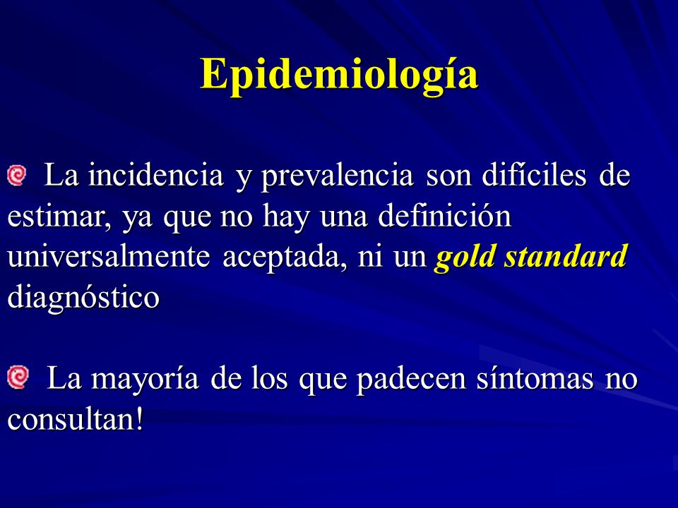Epidemiología La mayoría de los que padecen síntomas no consultan!