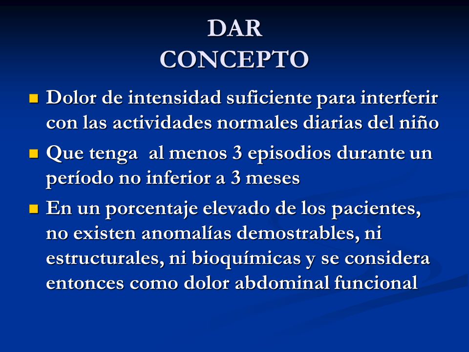 DAR CONCEPTO Dolor de intensidad suficiente para interferir con las actividades normales diarias del niño.