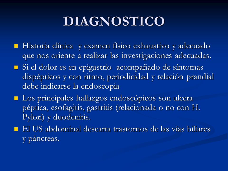 DIAGNOSTICO Historia clínica y examen físico exhaustivo y adecuado que nos oriente a realizar las investigaciones adecuadas.