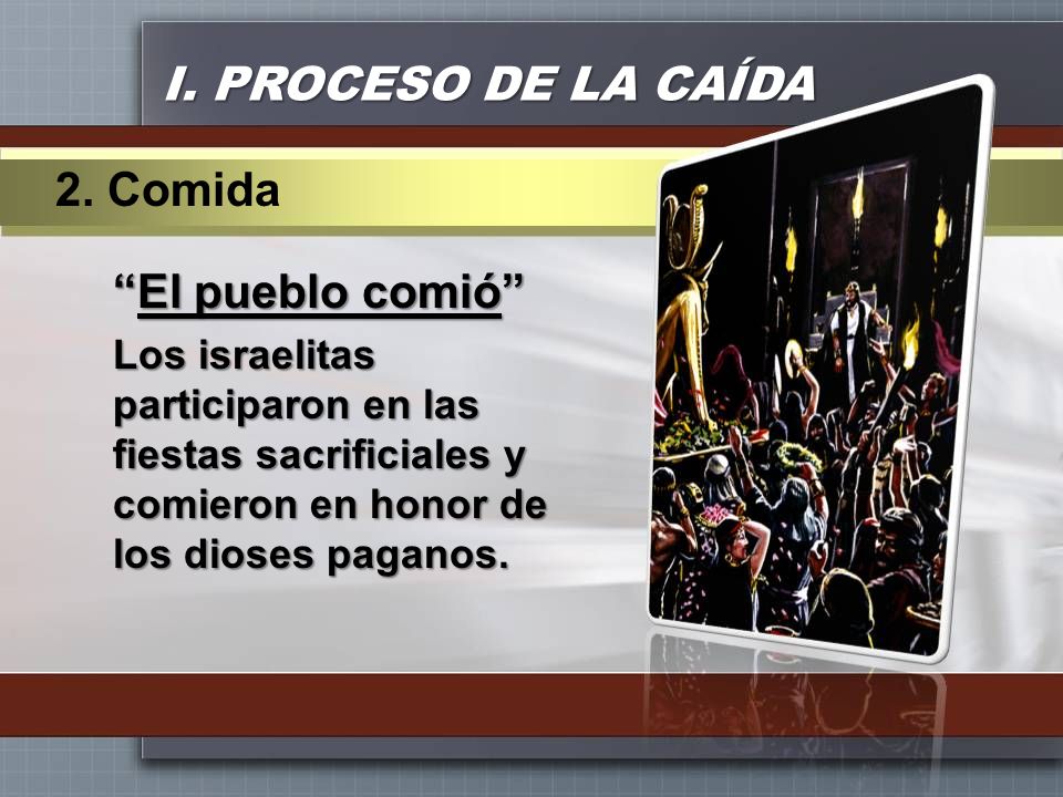 I. PROCESO DE LA CAÍDA 2. Comida El pueblo comió