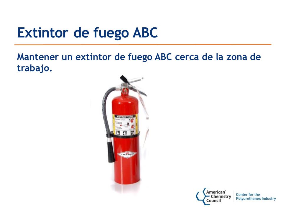 Extintor de fuego ABC Mantener un extintor de fuego ABC cerca de la zona de trabajo. Narración: