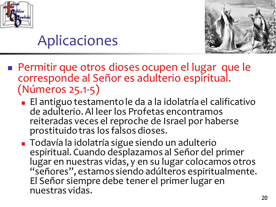 Aplicaciones Permitir que otros dioses ocupen el lugar que le corresponde al Señor es adulterio espiritual. (Números )