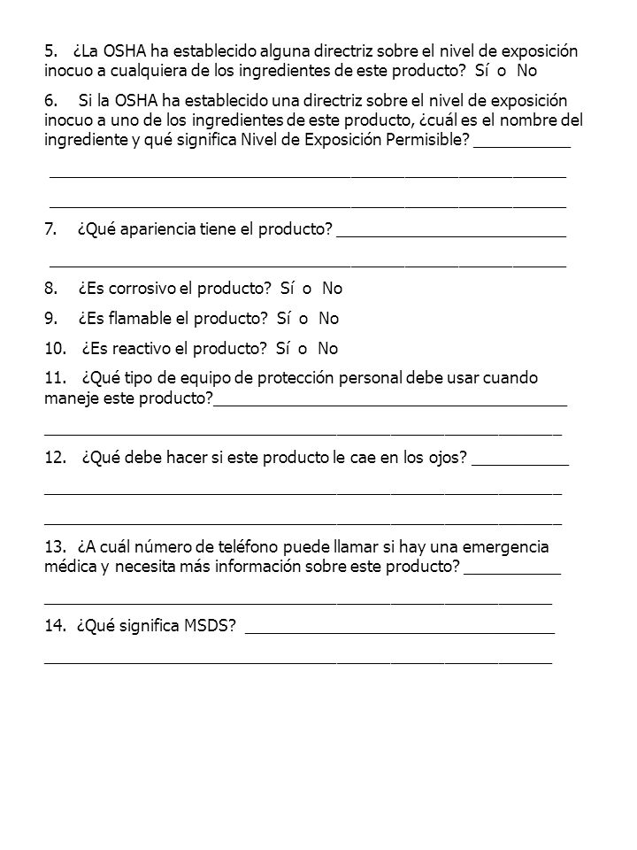 5. ¿La OSHA ha establecido alguna directriz sobre el nivel de exposición inocuo a cualquiera de los ingredientes de este producto Sí o No