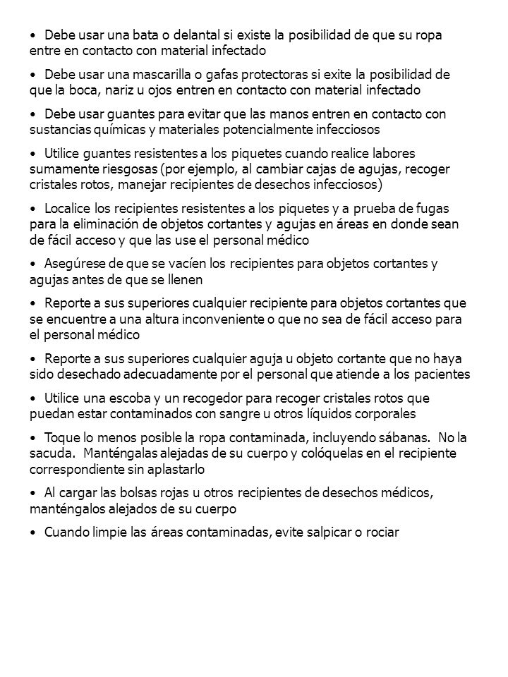 Debe usar una bata o delantal si existe la posibilidad de que su ropa entre en contacto con material infectado