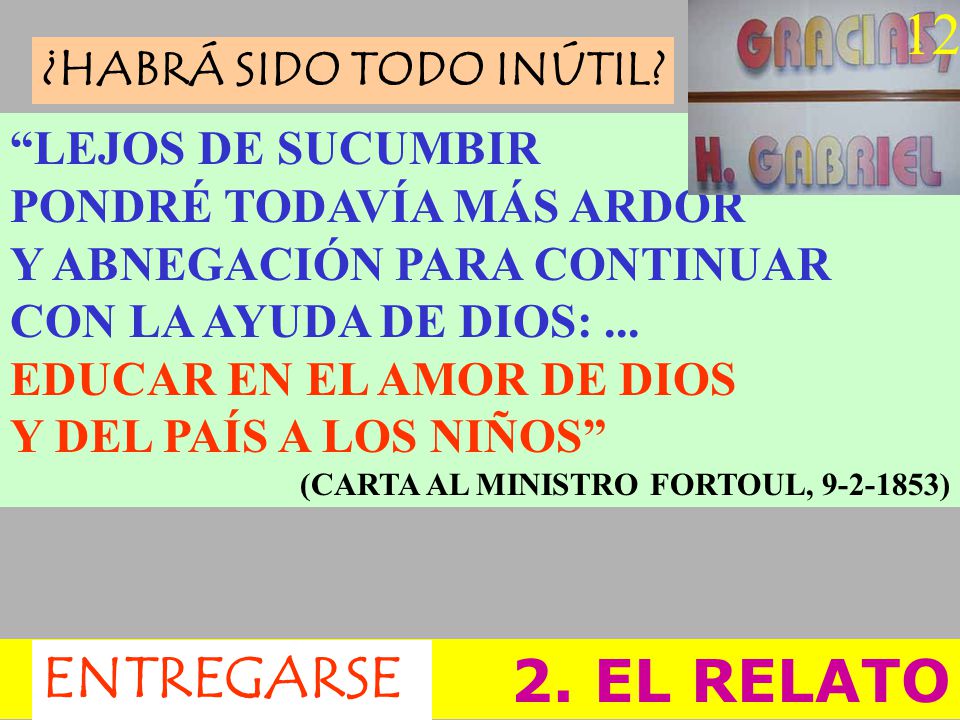 12 ENTREGARSE 2. EL RELATO ¿HABRÁ SIDO TODO INÚTIL LEJOS DE SUCUMBIR